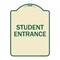 Signmission Designer Series Student Entrance, Tan & Green Heavy-Gauge Aluminum Sign, 24" x 18", TG-1824-22830 A-DES-TG-1824-22830 - alternate 1